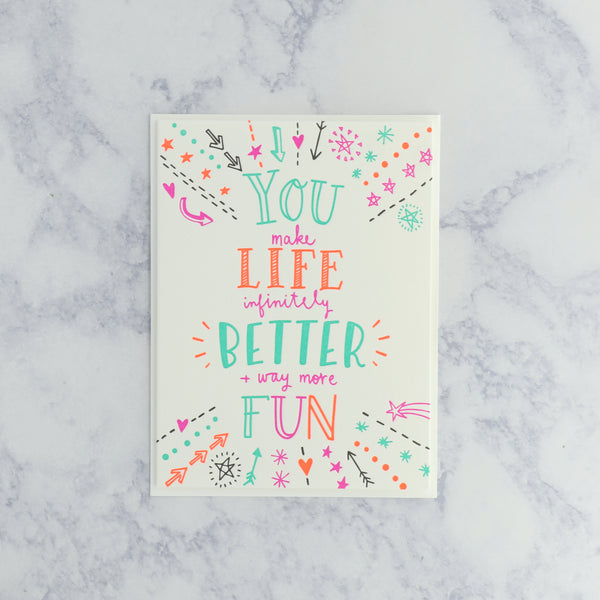 You Make Life Infinitely Better Friendship Card