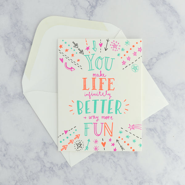 You Make Life Infinitely Better Friendship Card