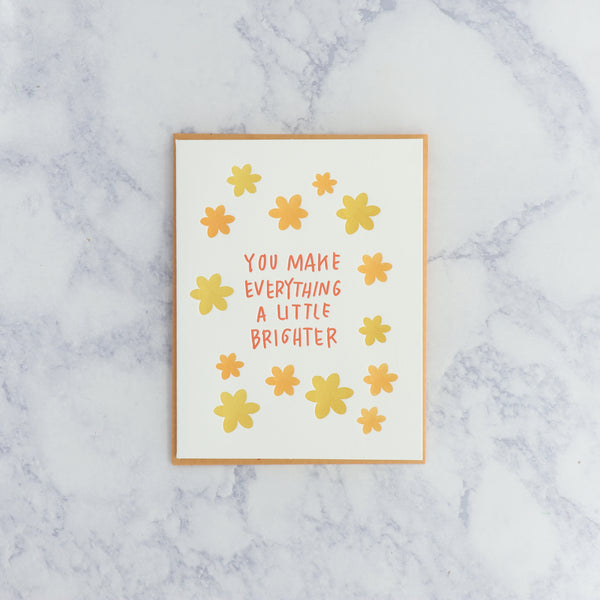 Letterpress "You Make Everything a Little Brighter" Friendship Card