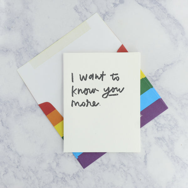 Letterpress "I want to know you more." LGBTQIA+ Pride Friendship Card