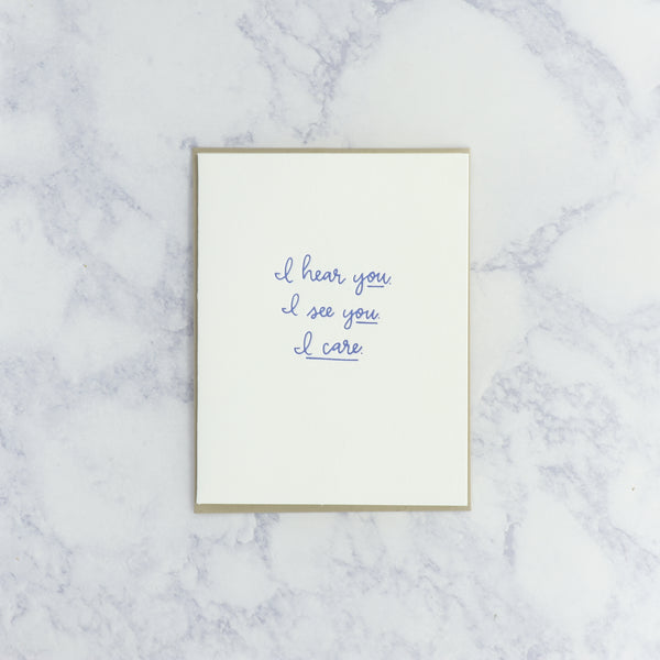 Letterpress "I hear you. I see you. I care." Sympathy Card