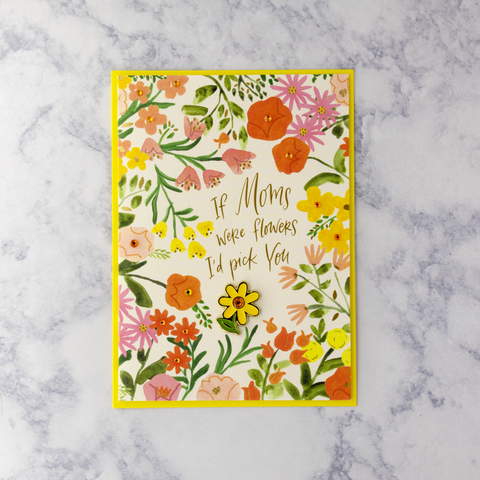 "If Moms Were Flowers" Mother's Day Card (For Mom)