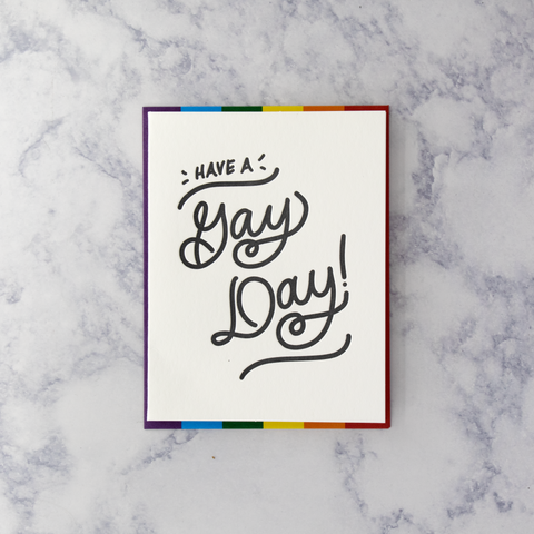 Letterpress “Have A Gay Day” LGBTQIA+ Pride Friendship Card