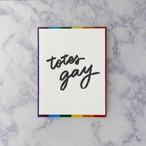 Letterpress “Totes Gay” LGBTQIA+ Pride Friendship Card