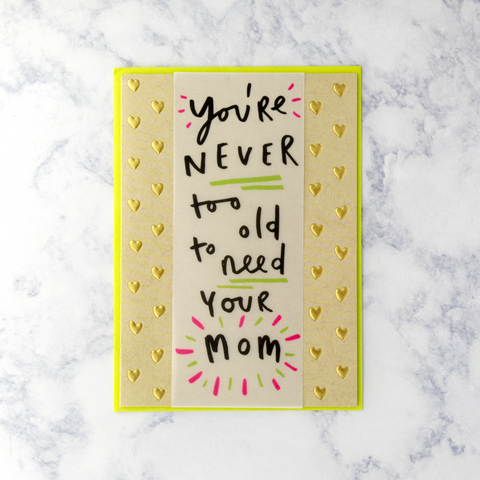 "Never Too Old" Mother's Day Card (Mom)