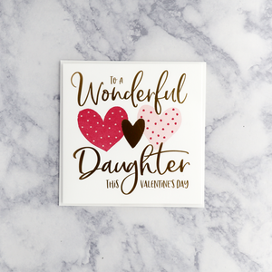 "To A Wonderful Daughter" Valentine’s Day Card (Daughter)
