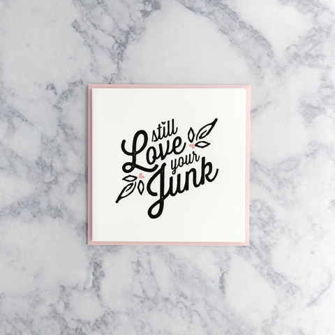 Letterpress "Still Love Your Junk" Romance Card
