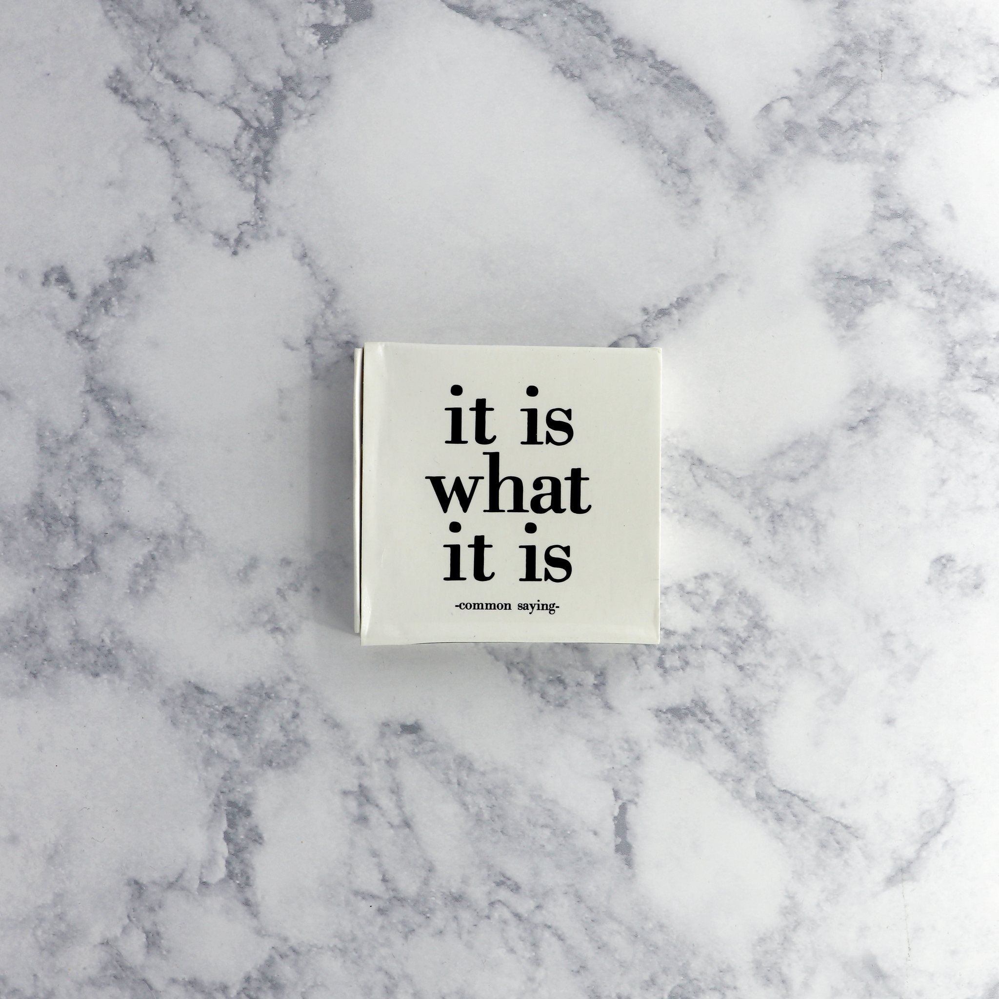 "It Is What It Is" Quote Matchbox